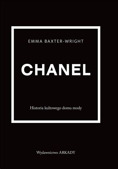 ksiazka chanel|Chanel. Historia kultowego domu mody .